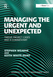 Managing the Urgent and Unexpected: Twelve Project Cases and a Commentary book cover