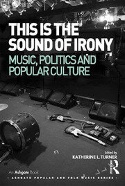 This is the Sound of Irony: Music, Politics and Popular Culture book cover