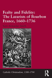 Fealty and Fidelity: The Lazarists of Bourbon France, 1660-1736 book cover