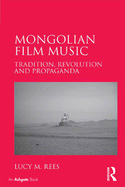 Mongolian Film Music: Tradition, Revolution and Propaganda book cover