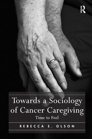 Towards a Sociology of Cancer Caregiving: Time to Feel book cover