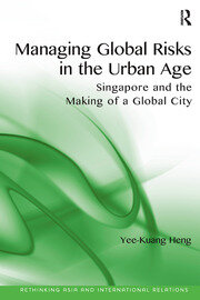 Managing Global Risks in the Urban Age: Singapore and the Making of a Global City book cover