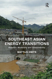 Southeast Asian Energy Transitions: Between Modernity and Sustainability book cover