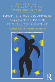 Gender and Conversion Narratives in the Nineteenth Century: German Mission at Home and Abroad book cover