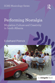Performing Nostalgia: Migration Culture and Creativity in South Albania book cover