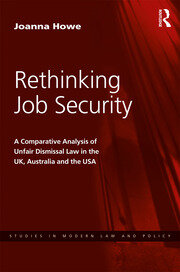 Rethinking Job Security: A Comparative Analysis of Unfair Dismissal Law in the UK, Australia and the USA book cover