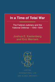 In a Time of Total War: The Federal Judiciary and the National Defense - 1940-1954 book cover
