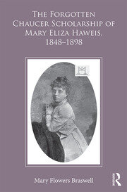 The Forgotten Chaucer Scholarship of Mary Eliza Haweis, 1848�1898 book cover