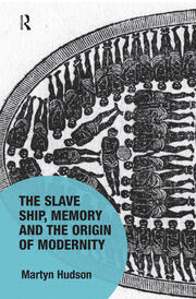The Slave Ship, Memory and the Origin of Modernity book cover