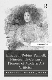 Elizabeth Robins Pennell, Nineteenth-Century Pioneer of Modern Art Criticism book cover