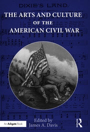 The Arts and Culture of the American Civil War book cover