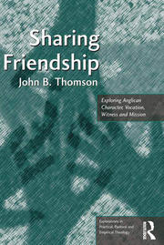Sharing Friendship: Exploring Anglican Character, Vocation, Witness and Mission book cover
