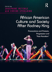 African American Culture and Society After Rodney King: Provocations and Protests, Progression and 'Post-Racialism' book cover