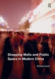 Shopping Malls and Public Space in Modern China book cover