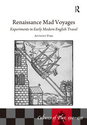 Renaissance Mad Voyages: Experiments in Early Modern English Travel book cover