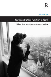 Towns and Cities: Function in Form: Urban Structures, Economics and Society book cover