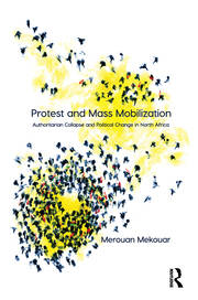Protest and Mass Mobilization: Authoritarian Collapse and Political Change in North Africa book cover