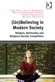 (Un)Believing in Modern Society: Religion, Spirituality, and Religious-Secular Competition book cover