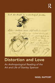Distortion and Love: An Anthropological Reading of the Art and Life of Stanley Spencer book cover