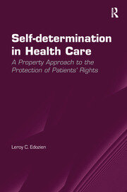 Self-determination in Health Care: A Property Approach to the Protection of Patients' Rights book cover