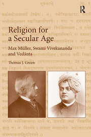 Religion for a Secular Age: Max Müller, Swami Vivekananda and Vedānta book cover