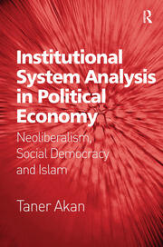 Institutional System Analysis in Political Economy: Neoliberalism, Social Democracy and Islam book cover