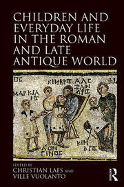 Children and Everyday Life in the Roman and Late Antique World book cover