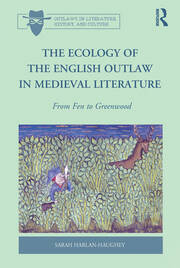 The Ecology of the English Outlaw in Medieval Literature: From Fen to Greenwood book cover
