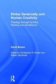 Divine Generosity and Human Creativity: Theology through Symbol, Painting and Architecture book cover