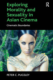 Exploring Morality and Sexuality in Asian Cinema: Cinematic Boundaries book cover
