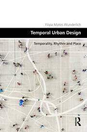 Temporal Urban Design: Temporality, Rhythm and Place book cover