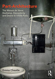 Part-Architecture: The Maison de Verre, Duchamp, Domesticity and Desire in 1930s Paris book cover
