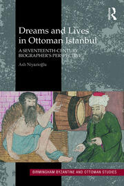 Dreams and Lives in Ottoman Istanbul: A Seventeenth-Century Biographer's Perspective book cover
