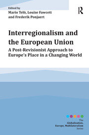 Interregionalism and the European Union: A Post-Revisionist Approach to Europe's Place in a Changing World book cover