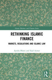 Rethinking Islamic Finance: Markets, Regulations and Islamic Law book cover