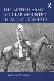 The British Army Regular Mounted Infantry 1880–1913 book cover
