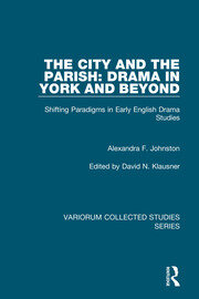 The City and the Parish: Drama in York and Beyond: Shifting Paradigms in Early English Drama Studies book cover