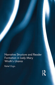 Narrative Structure and Reader Formation in Lady Mary Wroth's Urania book cover