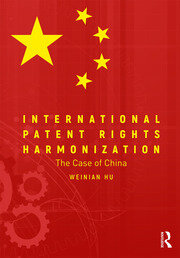 International Patent Rights Harmonisation: The Case of China book cover