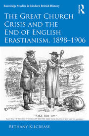 The Great Church Crisis and the End of English Erastianism, 1898-1906 book cover