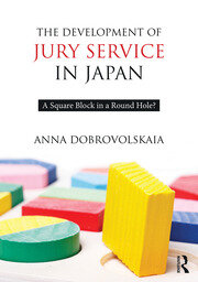 The Development of Jury Service in Japan: A square block in a round hole? book cover