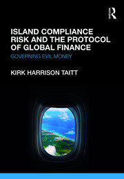Island Compliance Risk and the Protocol of Global Finance: Governing Evil Money book cover