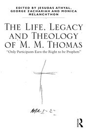 The Life, Legacy and Theology of M. M. Thomas: 'Only Participants Earn the Right to be Prophets' book cover