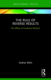 The Rule of Reverse Results: The Effects of Unethical Policies? book cover