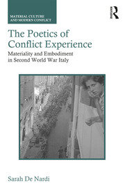 The Poetics of Conflict Experience: Materiality and Embodiment in Second World War Italy book cover