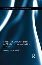 Nineteenth-Century Fictions of Childhood and the Politics of Play book cover