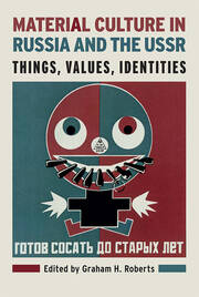 Material Culture in Russia and the USSR: Things, Values, Identities book cover