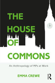 The House of Commons: An Anthropology of MPs at Work book cover