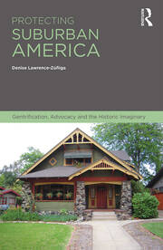 Protecting Suburban America: Gentrification, Advocacy and the Historic Imaginary book cover