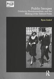 Public Images: Celebrity, Photojournalism, and the Making of the Tabloid Press book cover